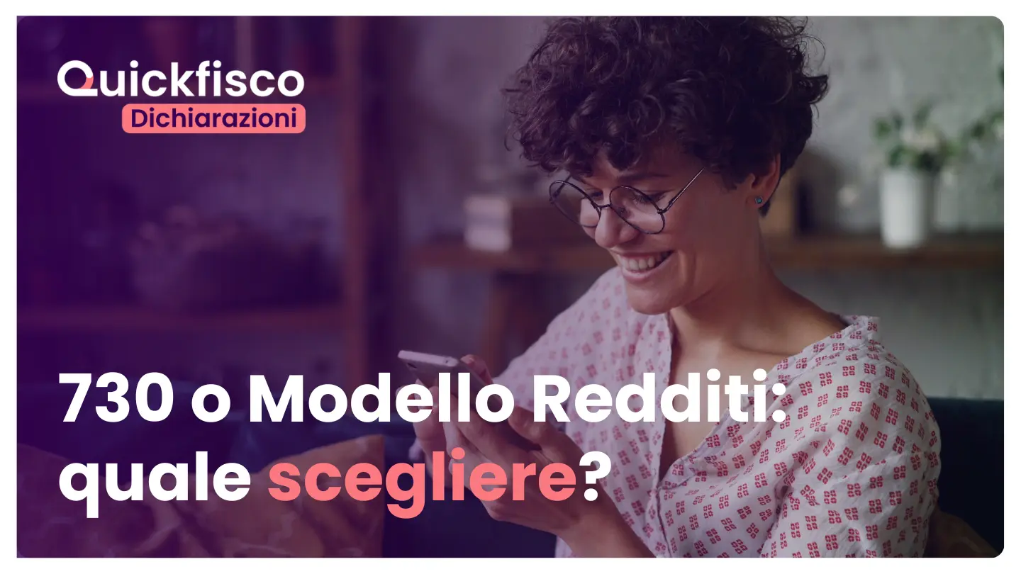 730 o Modello Redditi (ex Unico): differenze e quale scegliere - Quickfisco